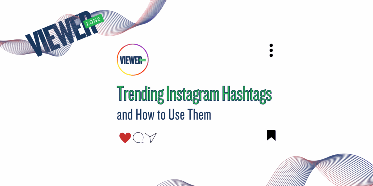 Trending Instagram Hashtags and How to Use Them  